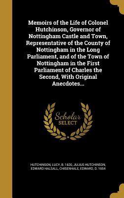 Read online Memoirs of the Life of Colonel Hutchinson, Governor of Nottingham Castle and Town, Representative of the County of Nottingham in the Long Parliament, and of the Town of Nottingham in the First Parliament of Charles the Second, with Original Anecdotes - Julius Hutchinson | PDF
