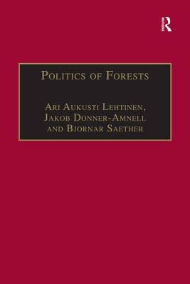 Download Politics of Forests: Northern Forest-Industrial Regimes in the Age of Globalization - Jakob Donner-Amnell file in PDF
