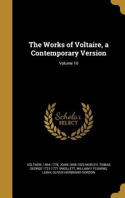 Read The Works of Voltaire, a Contemporary Version; Volume 10 - John Morley | ePub