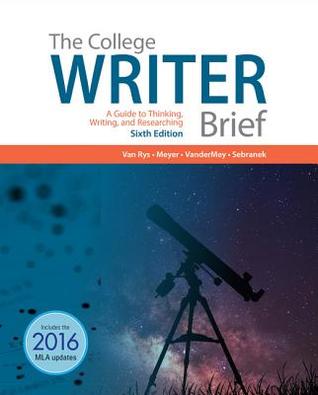Read The College Writer: A Guide to Thinking, Writing, and Researching, Brief - John Van Rys file in PDF