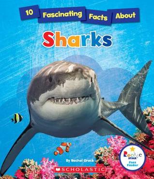 Download 10 Fascinating Facts About Sharks (Rookie Star: Fact Finder) - Rachel A. Koestler-Grack | PDF