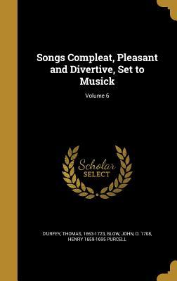 Download Songs Compleat, Pleasant and Divertive, Set to Musick; Volume 6 - Henry 1659-1695 Purcell file in PDF