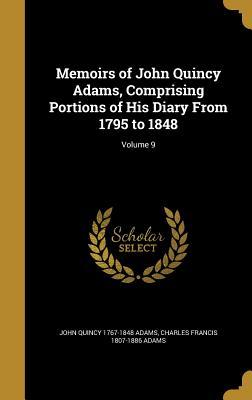 Download Memoirs of John Quincy Adams, Comprising Portions of His Diary from 1795 to 1848; Volume 9 - John Quincy Adams file in PDF