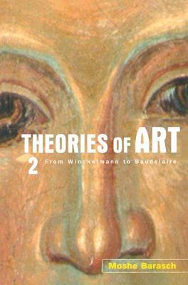 Download Theories of Art: 2. from Winckelmann to Baudelaire - Moshe Barasch | ePub