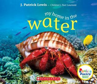 Read My Home in the Water (Rookie Poetry: Animal Homes) - J. Patrick Lewis | ePub