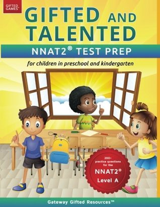 Read online Gifted and Talented NNAT2 Test Prep - Level A: Test preparation NNAT2 Level A; Workbook and practice test for children in kindergarten/preschool - Gateway Gifted Resources file in PDF