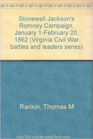 Read online Stonewall Jackson's Romney Campaign, January 1 - February 20, 1862 - Thomas M. Rankin file in ePub
