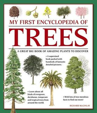 Read online My First Encyclopedia of Trees: A Great Big Book of Amazing Plants to Discover - Richard McGinlay file in ePub