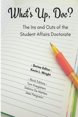Read What's Up Doc?: The Ins and Outs of the Student Affairs Doctorate - Kevin Wright | ePub