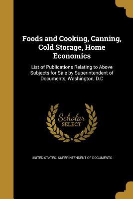 Read online Foods and Cooking, Canning, Cold Storage, Home Economics - U.S. Superintendent of Documents file in ePub