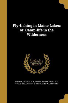 Download Fly-Fishing in Maine Lakes; Or, Camp-Life in the Wilderness - Charles Woodbury Stevens file in ePub