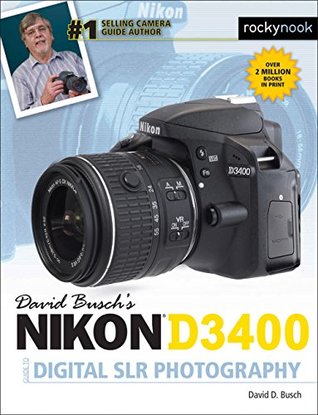 Read David Busch's Nikon D3400 Guide to Digital SLR Photography - David D. Busch file in PDF
