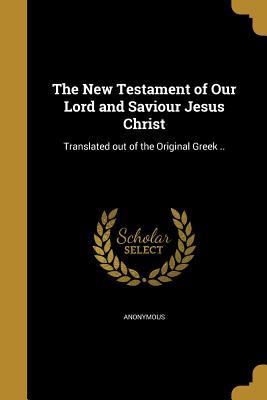Download The New Testament of Our Lord and Saviour Jesus Christ - Anonymous file in ePub