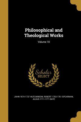 Read online Philosophical and Theological Works; Volume 10 - John Hutchinson | PDF