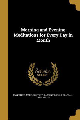 Read online Morning and Evening Meditations for Every Day in Month - Mary] 1807-1877 [Carpenter | PDF