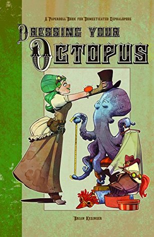 Download Dressing Your Octopus: A Paper Doll Book for Domesticated Cephalopods - Brian Kesinger file in ePub