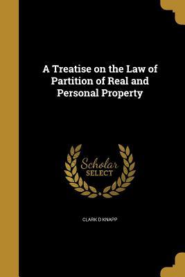 Read A Treatise on the Law of Partition of Real and Personal Property - Clark D Knapp file in ePub