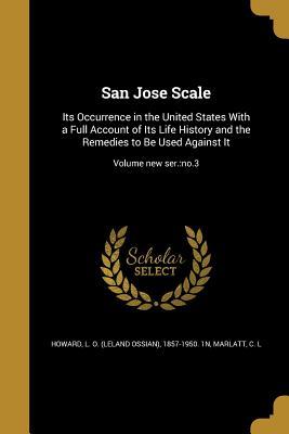 Download San Jose Scale: Its Occurrence in the United States with a Full Account of Its Life History and the Remedies to Be Used Against It; Volume New Ser.: No.3 - Leland Ossian Howard | ePub