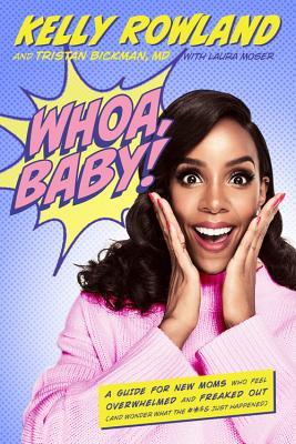 Read online Whoa, Baby!: A Guide for New Moms Who Feel Overwhelmed and Freaked Out (and Wonder What the #*$& Just Happened) - Kelly Rowland | ePub