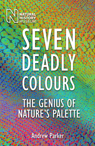 Read Seven Deadly Colours: The Genius of Nature's Palette - Andrew Parker file in PDF
