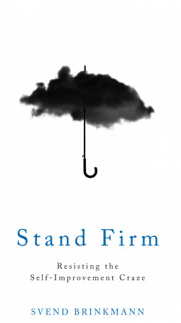 Read Stand Firm: Resisting the Self-Improvement Craze - Svend Brinkmann file in ePub