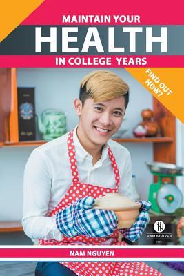 Read online Maintain Your Health in College Years: Find Out How? - Nam Nguyen file in ePub