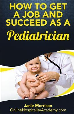 Read How to Get a Job and Succeed as a Pediatrician - Janie Morrison file in PDF