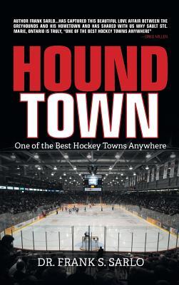 Read Hound Town: One of the Best Hockey Towns Anywhere - Frank S. Sarlo file in ePub