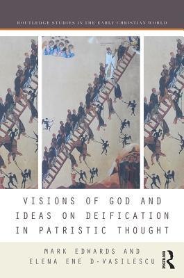Download Visions of God and Ideas on Deification in Patristic Thought - Mark Edwards | PDF