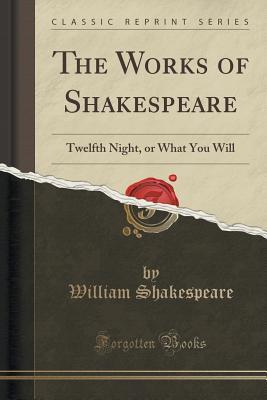 Read online The Works of Shakespeare: Twelfth Night, or What You Will - William Shakespeare | PDF