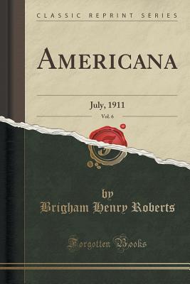 Read online Americana, Vol. 6: July, 1911 (Classic Reprint) - B.H. Roberts | PDF