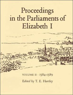 Read Proceedings in the Parliaments of Elizabeth I, Vol. 2 1585-1589 - Terence Hartley | ePub