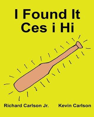 Read I Found It Ces I Hi: Children's Picture Book English-Welsh (Bilingual Edition) (Www.Rich.Center) - Richard Carlson Jr. file in PDF
