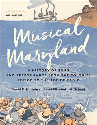 Read online Musical Maryland: A History of Song and Performance from the Colonial Period to the Age of Radio - David Hildebrand file in PDF
