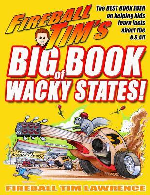 Read Fireball Tim's Big Book of Wacky States (Expanded Edition) - Fireball Tim Lawrence file in ePub