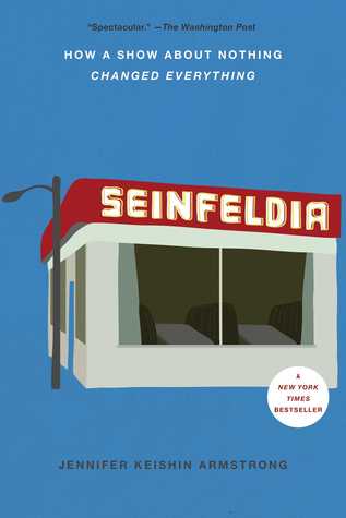 Read online Seinfeldia: How a Show About Nothing Changed Everything - Jennifer Keishin Armstrong | PDF