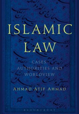 Download Islamic Law: Cases, Authorities and Worldview - Ahmad Atif Ahmad | PDF