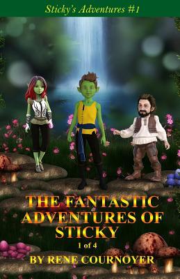 Read online The Fantastic Adventures of Sticky: Book 1 of The Fantastic Adventures Series - Rene Cournoyer | ePub