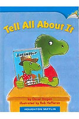 Read Houghton Mifflin Reading Leveled Readers: Leveled Readers 6 Pack Ell Level Grade K Unit 1 Selection 2 Book 2- Tell All Aboit - Houghton Mifflin Company file in PDF