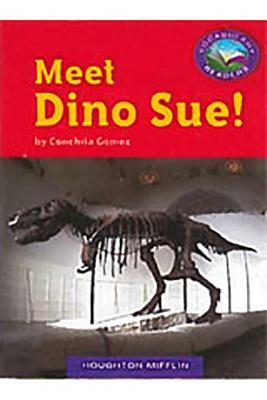 Read online Houghton Mifflin Leveled Readers: Vocab Readers 6 Pack Below Level Grade 3 Unit 4 Selection 2 Book 17 - Meet Dino Sue - Houghton Mifflin Company file in PDF
