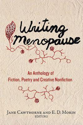 Download Writing Menopause: An Anthology of Fiction, Poetry and Creative Non-Fiction - Jane Cawthorne | ePub