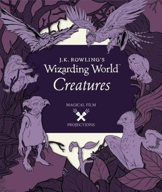 Read online J.K. Rowling's Wizarding World: Magical Film Projections: Creatures - Anonymous file in ePub
