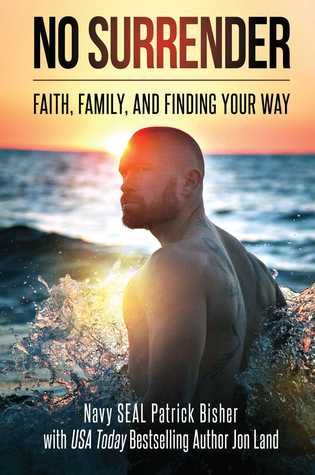 Read online No Surrender: Faith, Family, and Finding Your Way - Patrick Bisher | PDF