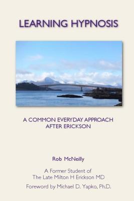 Read online Learning Hypnosis: A Common Everyday Approach After Ericsson - Rob McNeilly file in PDF