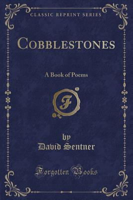 Download Cobblestones: A Book of Poems (Classic Reprint) - David Sentner file in PDF