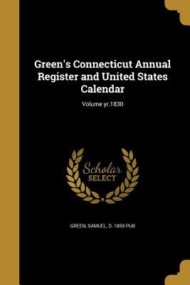 Read online Green's Connecticut Annual Register and United States Calendar; Volume Yr.1830 - Samuel Green file in PDF