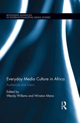 Download Everyday Media Culture in Africa: Audiences and Users - Wendy Willems | ePub