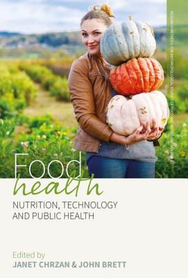Read online Food Health: Nutrition, Technology, and Public Health - Janet Chrzan file in ePub