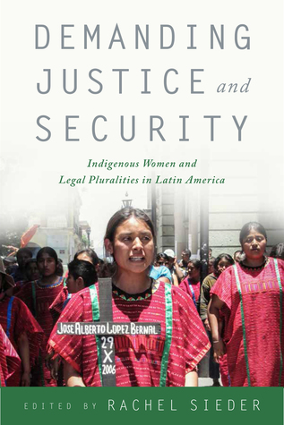 Read Demanding Justice and Security: Indigenous Women and Legal Pluralities in Latin America - Rachel Sieder file in PDF
