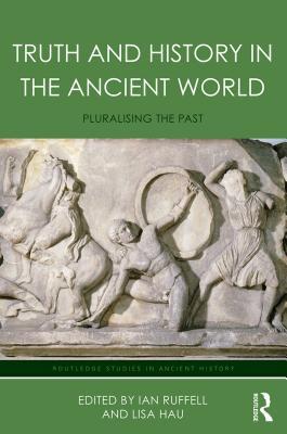 Read Truth and History in the Ancient World: Pluralising the Past - Lisa Hau file in PDF
